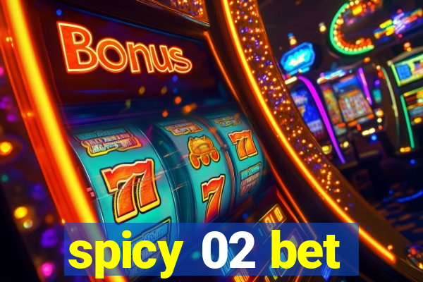 spicy 02 bet