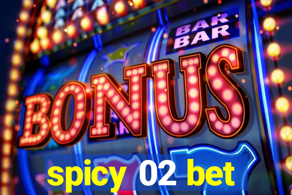 spicy 02 bet