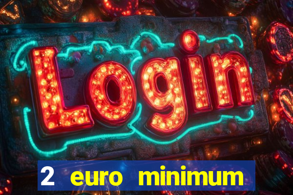 2 euro minimum deposit casinos ireland