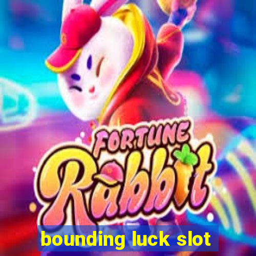 bounding luck slot