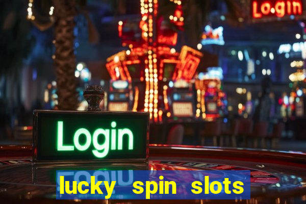 lucky spin slots win jackpot