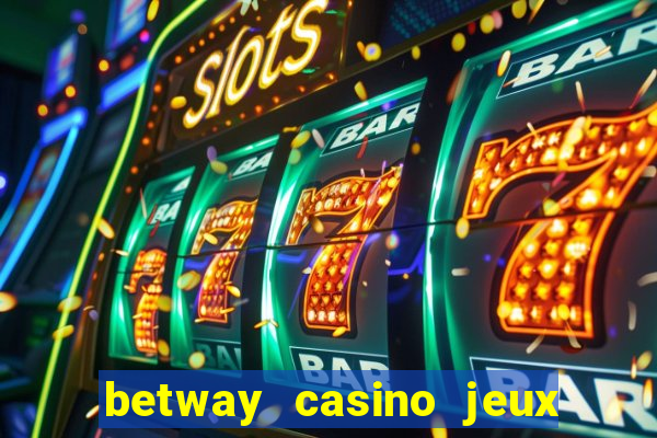 betway casino jeux d argent