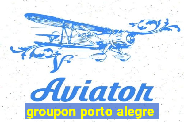 groupon porto alegre