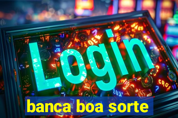 banca boa sorte