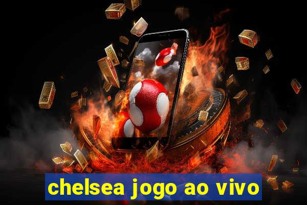 chelsea jogo ao vivo