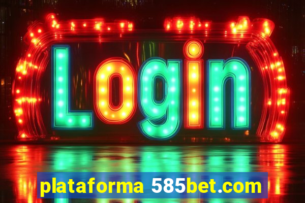 plataforma 585bet.com