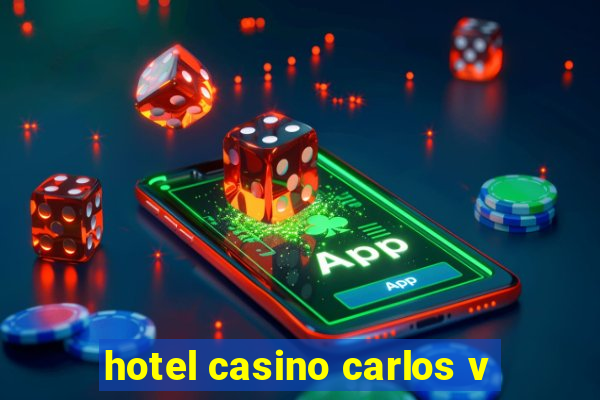 hotel casino carlos v