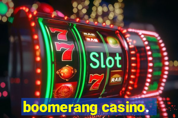 boomerang casino.