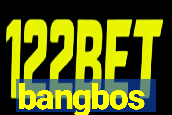 bangbos