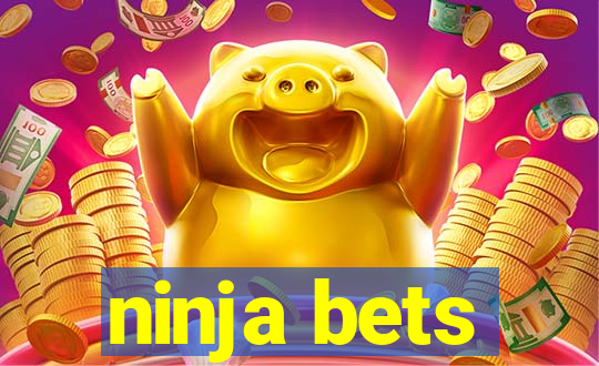 ninja bets