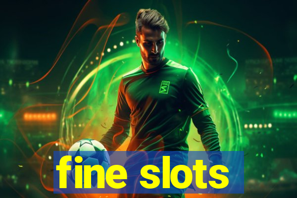 fine slots