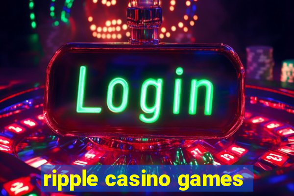 ripple casino games