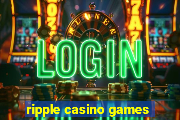 ripple casino games