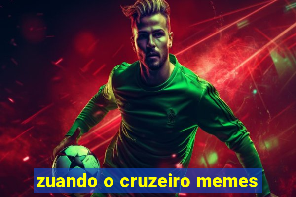 zuando o cruzeiro memes