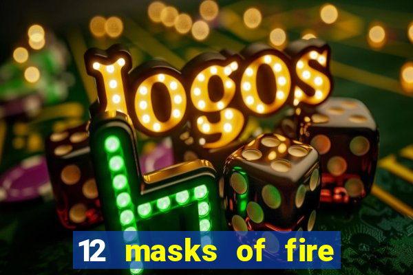 12 masks of fire drums online casino game