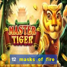 12 masks of fire drums online casino game