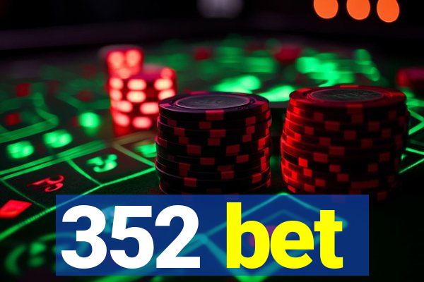 352 bet