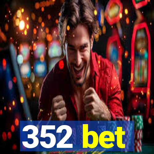 352 bet