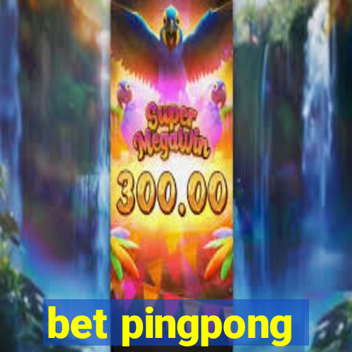 bet pingpong