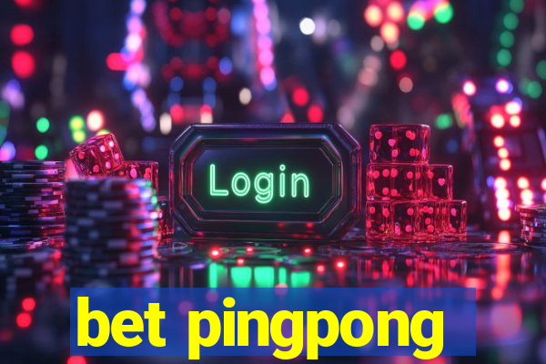 bet pingpong