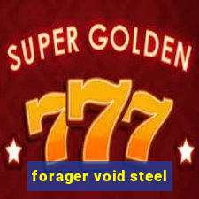 forager void steel