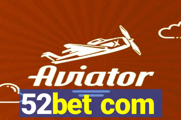 52bet com