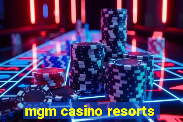 mgm casino resorts