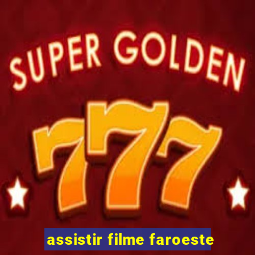 assistir filme faroeste