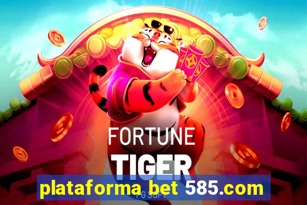 plataforma bet 585.com