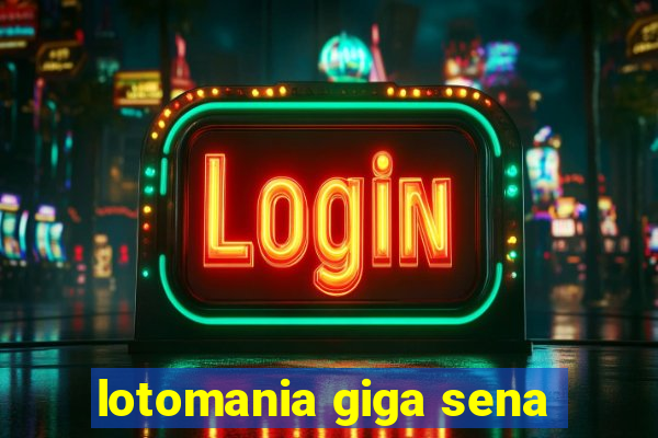 lotomania giga sena