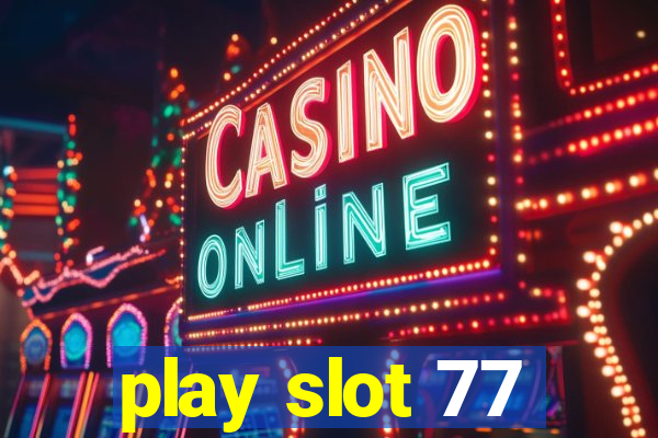 play slot 77