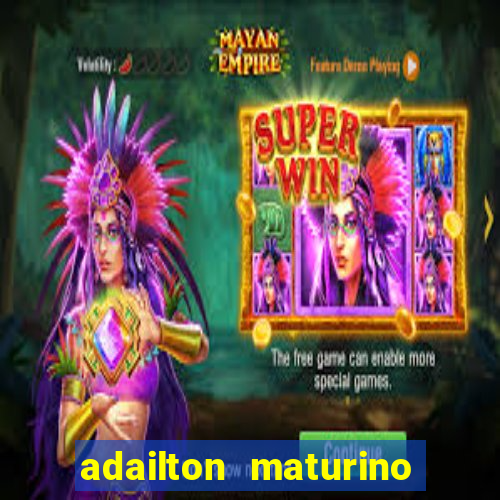 adailton maturino dos santos