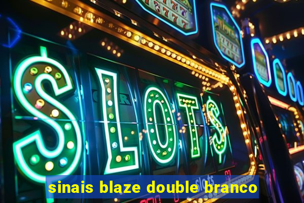 sinais blaze double branco