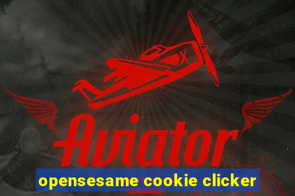 opensesame cookie clicker