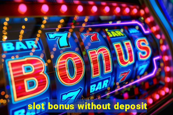 slot bonus without deposit