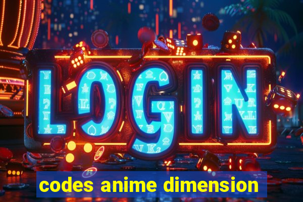 codes anime dimension