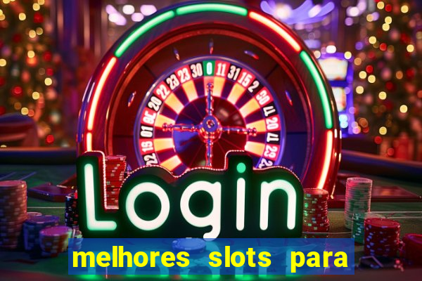 melhores slots para ganhar dinheiro