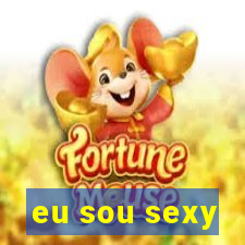 eu sou sexy