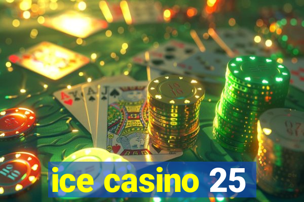 ice casino 25