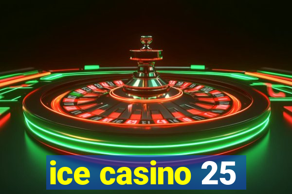 ice casino 25