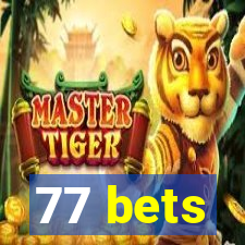 77 bets