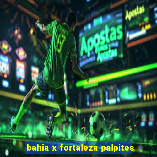 bahia x fortaleza palpites