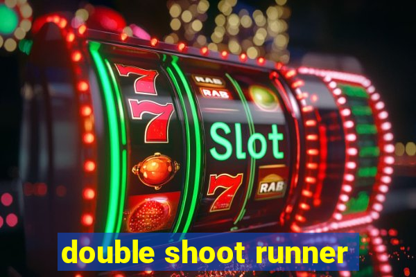 double shoot runner