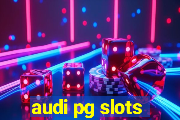 audi pg slots