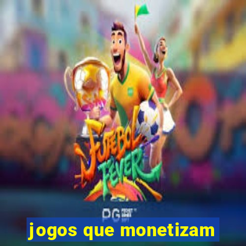 jogos que monetizam