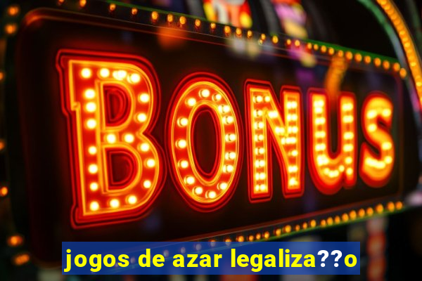 jogos de azar legaliza??o