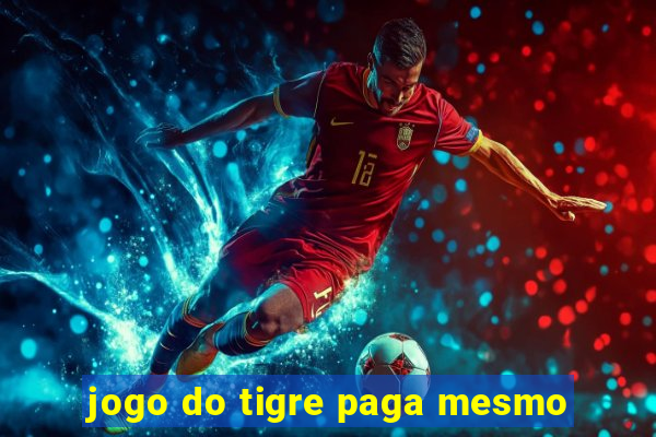 jogo do tigre paga mesmo