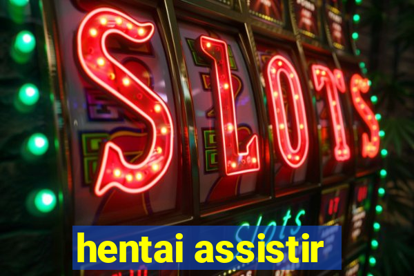 hentai assistir