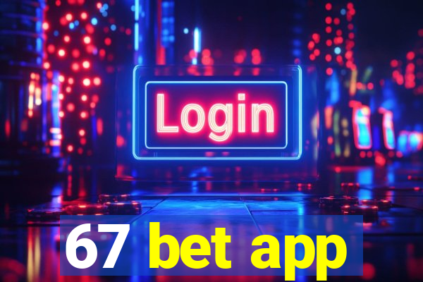 67 bet app