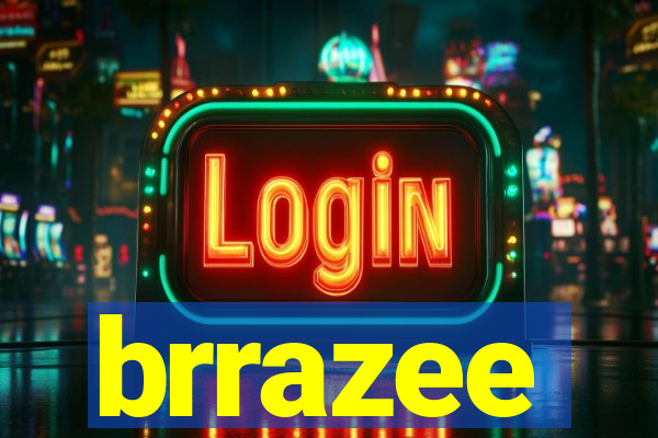 brrazee